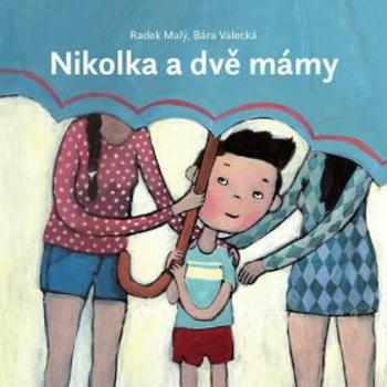 Nikolka a dvě mámy - Radek Malý, Barbora Valecká