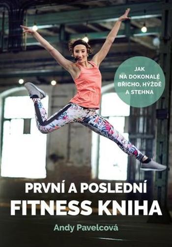 První a poslední fitness kniha - Mokrejšová Andrea