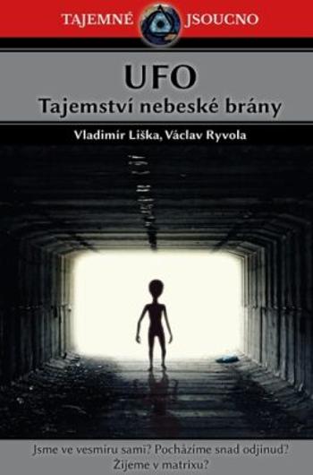 UFO - Tajemství nebeské brány - Vladimír Liška, Ryvola Václav
