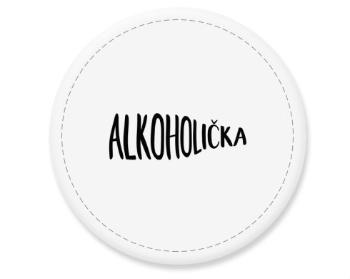 Placka magnet Alkoholička