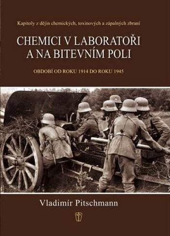 Chemici v laboratoři a na bitevním poli - Pitschmann Vladimír