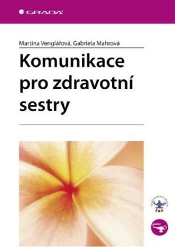 Komunikace pro zdravotní sestry - Martina Venglářová, Gabriela Mahrová - e-kniha