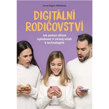 Digitální rodičovství: Jak pomoci dětem vybudovat si zdravý vztah k technologiím (978-80-271-3495-3)