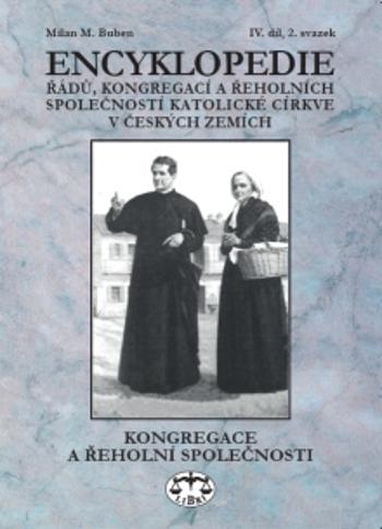 Encyklopedie řádů, kongregací a řeholních společností katolické církve v ČR - Buben Milan M.