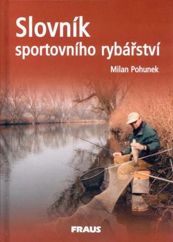 Slovník sportovního rybářství - Pohunek Milan