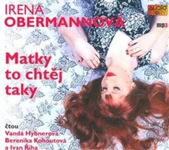 Matky to chtěj taky - Irena Obermannová - audiokniha