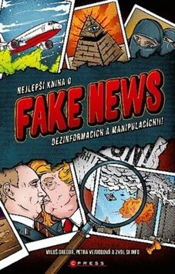 Nejlepší kniha o fake news - Petra Vejvodová, Miloš Gregor