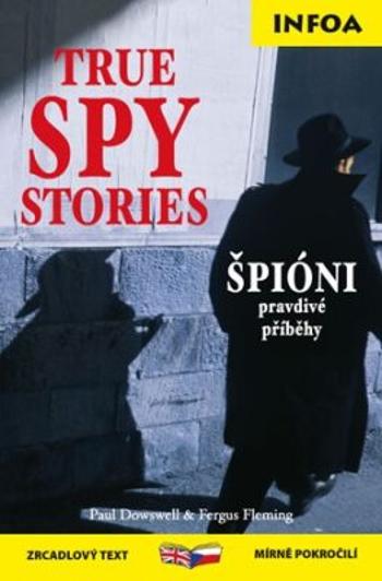 Zrcadlová četba - True Spy Stories (Špióni) - Paul Doswell, Fergus Fleming