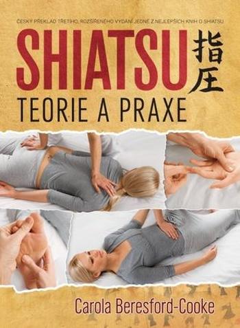 Shiatsu Teorie a praxe - Beresford-Cooke Carola