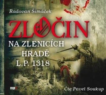 Zločin na Zlenicích hradě L. P. 1318 - Šimáček Radovan