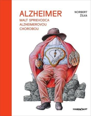 Malý sprievodca Alzheimerovou chorobou - Žilka Norbert