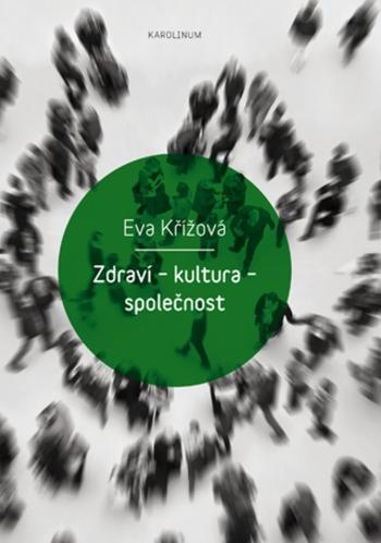 Zdraví – kultura – společnost - Eva Křížová - e-kniha