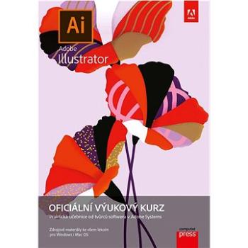 Adobe Illustrator Oficiální výukový kurz: Praktická učebnice od tvůrců softwaru v Adobe Systems (978-80-251-5062-7)