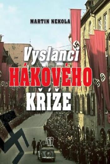 Vyslanci hákového kříže - Martin Nekola