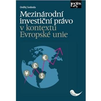 Mezinárodní investiční právo v kontextu Evropské unie (978-80-7502-624-8)