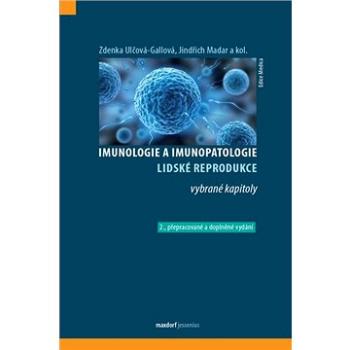 Imunologie a imunopatologie lidské reprodukce: 2.přepracované a doplněné vydání (978-80-7345-648-1)