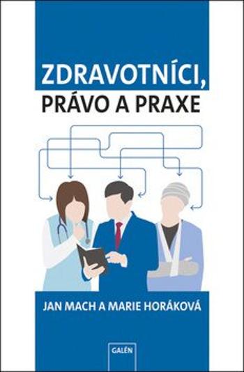 Zdravotníci, právo a praxe - Jan Mach, Marie Horáková