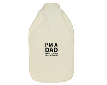 Termofor zahřívací láhev I'm a dad, what is your superpow