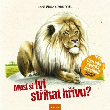 Nakladatelství KAZDA S. Ernsten, T. Pahlke: Musí si lvi stříhat hřívu? Provedení: Tištěná kniha