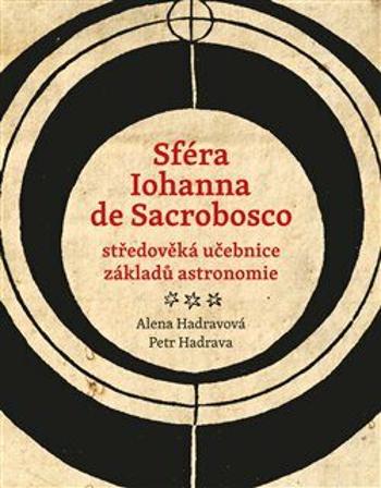 Sféra Iohanna de Sacrobosco - středověká učebnice základů astronomie - Petr Hadrava, Alena Hadravová, Iohannes de Sacrobosco