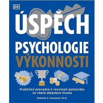 Úspěch Psychologie výkonnosti: Praktický průvodce k rozvinutí potenciálu ve všech oblastech života (978-80-276-0471-5)