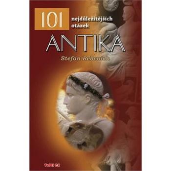 101 nejdůležitějších otázek Antika: Antika (978-80-903873-8-6)