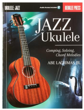 MS Jazz Ukulele: Comping, Soloing, Chord Melodies (Berklee Guide)