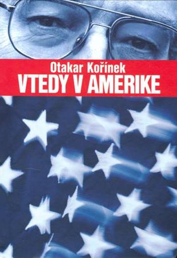 Vtedy v Amerike - Kořínek Otakar