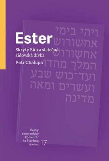 Ester Skrytý Bůh a statečná židovská dívka - Chalupa Petr