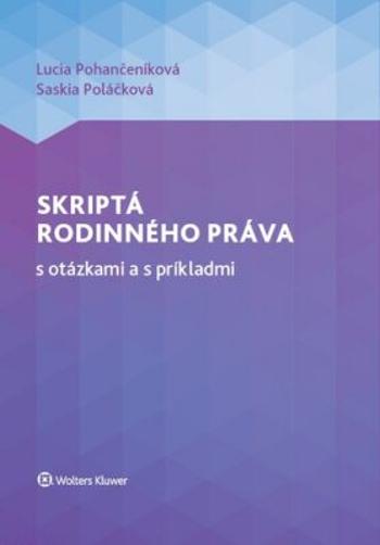 Skriptá rodinného práva s otázkami a s príkladmi - Lucia Pohančeníková, Saskia Poláčková