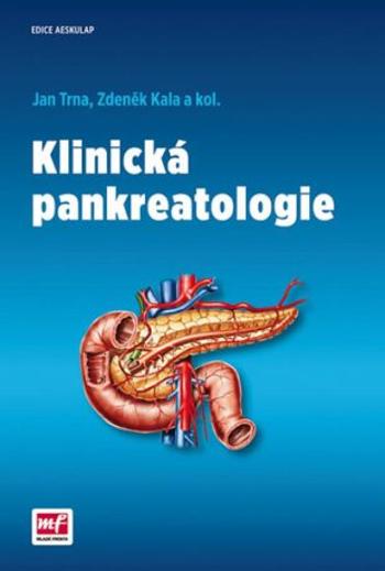 Klinická pankreatologie - Zdeněk Kala, Trna Jan