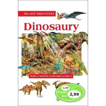 Dinosaury Mladý objaviteľ: druhy, história, naleziská, objavy (978-80-7567-488-3)