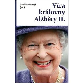 Víra královny Alžběty II. (978-80-7566-397-9)