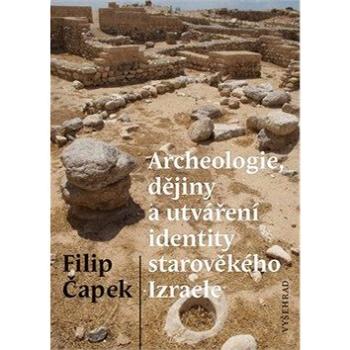 Archeologie, dějiny a utváření identity starověkého Izraele (978-80-7601-082-6)