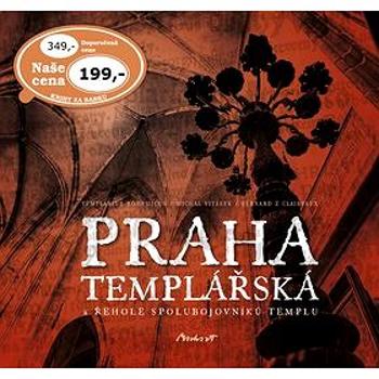 Praha templářská: a řehole spolubojovníků templu (978-80-87938-11-9)