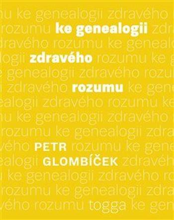 Ke genealogii zdravého rozumu - Petr Glombíček