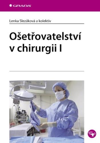 Ošetřovatelství v chirurgii I - Lenka Slezáková - e-kniha