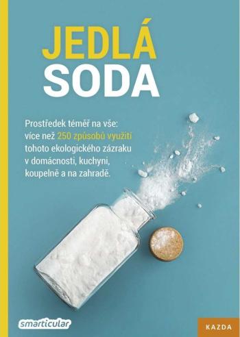 Nakladatelství KAZDA Smarticular: Jedlá soda - prostředek téměř na vše Provedení: Tištěná kniha