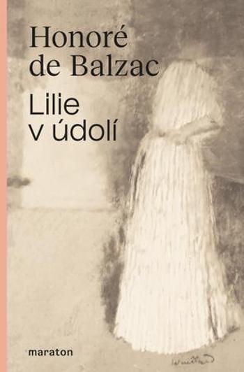 Lilie v údolí - Balzac Honoré De