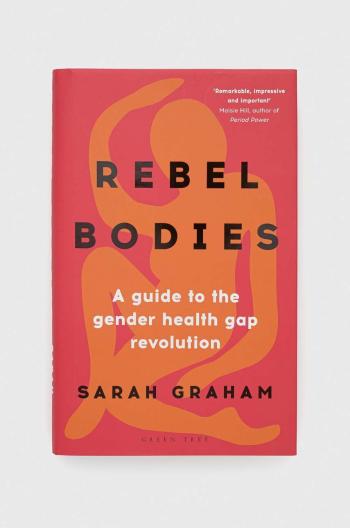 Knížka Bloomsbury Publishing PLC Rebel Bodies, Sarah Graham