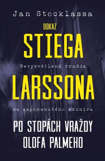 Odkaz Stiega Larssona: Po stopách vraždy Olofa Palmeho - Jan Stocklassa - e-kniha