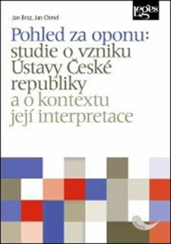 Pohled za oponu: Studie o vzniku Ústavy ČR a o kontextu její interpretace - Jan Brož, Jan Chmel