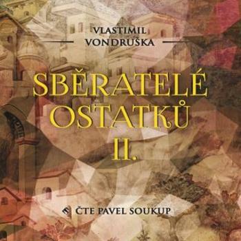Sběratelé ostatků II. - Vlastimil Vondruška - audiokniha