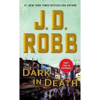 Dark in Death: An Eve Dallas Novel (1250161541)