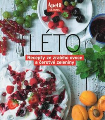 Apetit sezona LÉTO - Recepty ze zralého ovoce a čerstvé zeleniny (Edice Apetit)