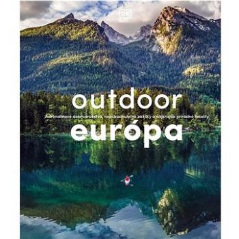 Outdoor Európa: Adrenalínové dobrodružstvá, nezabudnuteľné zážitky a najkrajšie prírodné lokalit (978-80-556-5579-6)