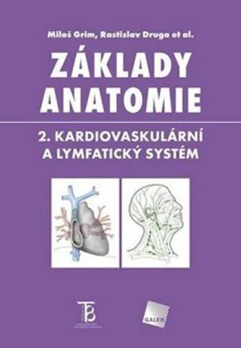 Základy anatomie 2 - Kardiovaskulární a lymfatický systém - Miloš Grim, Rastislav Druga