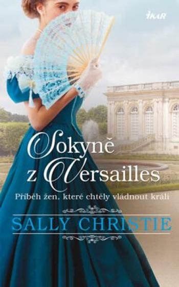 Sokyně z Versailles - Sally Christie