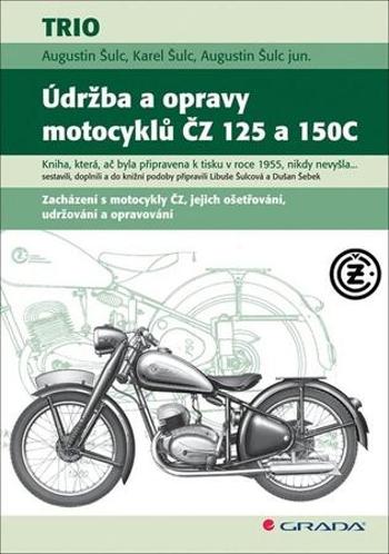 Údržba a opravy motocyklů ČZ 125 a 150C - Šulc Augustin, Šulc Karel - Šulc Augustin