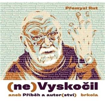 (ne)Vyskočil aneb Příběh a autor(ství) (978-80-88151-15-9)